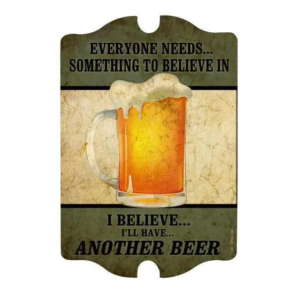 Everyone Needs to Believe In… Wooden Bar Sign – Tavern-Style Plaque