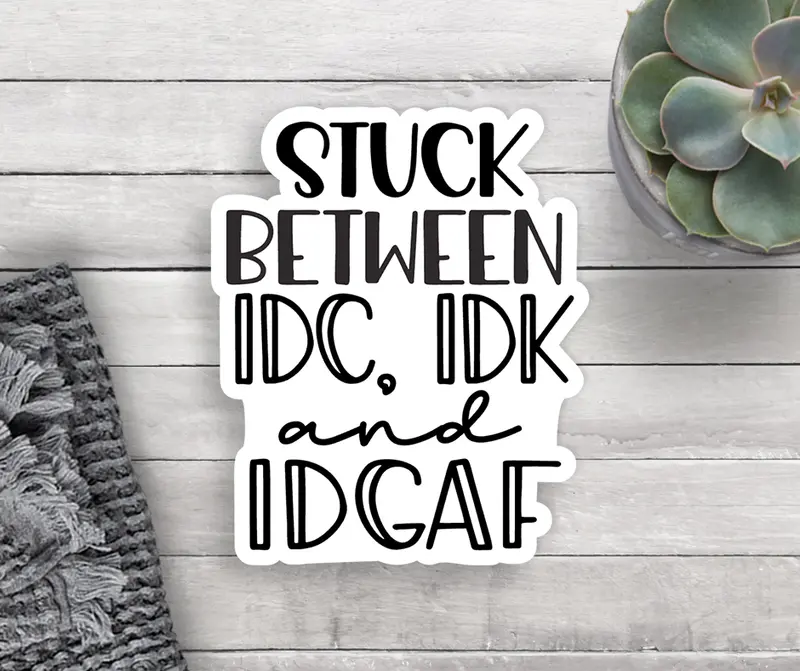 ‘IDC IDK IDGAF’ Humorous Vinyl Decal by Expression Design Co