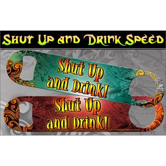 “Shut Up and Drink” Kolorcoat® Speed Bottle Opener – Witty Bar Accessory