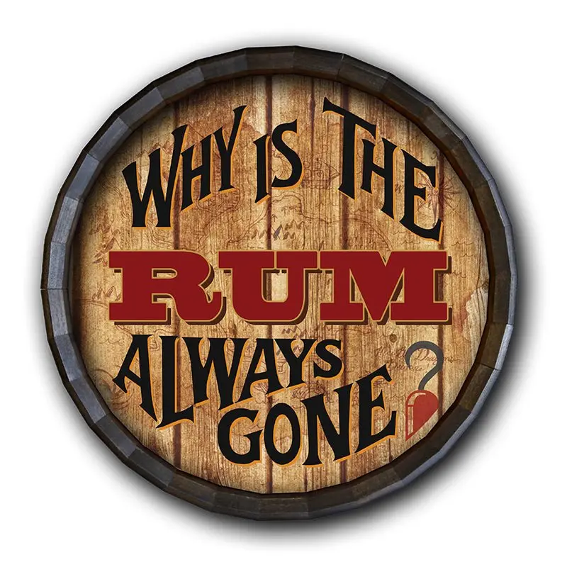 ‘Why Is the Rum Always Gone?’ Barrel-Top Tavern Sign – Rustic Wall Decor